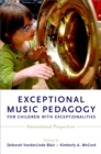 Image for Exceptional Music Pedagogy for Children with Exceptionalities: International Perspectives