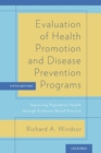 Image for Evaluation of health promotion and disease prevention and management programs  : improving population health through evidenced-based practice