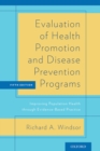 Image for Evaluation of health promotion and disease prevention programs: improving population health through evidence-based practice