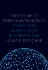 Image for The future of foreign intelligence: privacy and surveillance in a digital age
