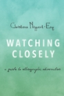 Image for Watching closely: a guide to ethnographic observation