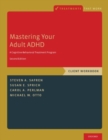 Image for Mastering your adult ADHD  : a cognitive behavioral treatment program: Client workbook