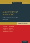 Image for Mastering your adult ADHD  : a cognitive behavioral treatment program