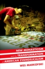 Image for New monasticism and the transformation of American evangelicalism