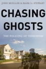 Image for Chasing ghosts: the policing of terrorism