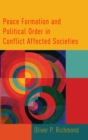 Image for Peace Formation and Political Order in Conflict Affected Societies