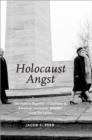 Image for Holocaust angst: the Federal Republic of Germany and American Holocaust memory since the 1970s