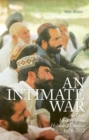 Image for An intimate war: an oral history of the Helmand conflict, 1978-2012