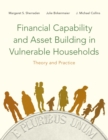 Image for Financial capability and asset building in vulnerable households: theory and practice
