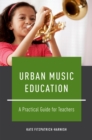 Image for Urban music education: a practical guide for teachers