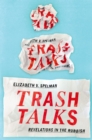 Image for Trash talks: revelations in the rubbish