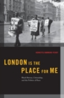 Image for London is the place for me  : black Britons, citizenship, and the politics of race