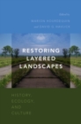 Image for Restoring layered landscapes: history, ecology, and culture