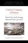 Image for Calvin&#39;s company of pastors: pastoral care and the emerging Reformed Church, 1536-1609