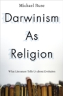 Image for Darwinism as religion  : what literature tells us about evolution