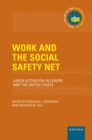 Image for Work and the social safety net  : labor activation in Europe and the United States