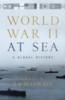 Image for World War II at sea  : a global history