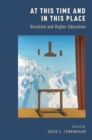 Image for At this time and in this place: vocation and higher education