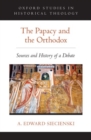 Image for The papacy and the orthodox  : sources and history of a debate