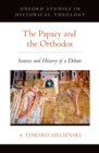 Image for The Papacy and the Orthodox: sources and history of a debate