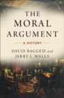 Image for The moral argument  : a history