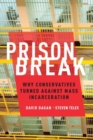 Image for Prison break  : how conservatives turned against mass incarceration