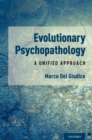 Image for Evolutionary Psychopathology: A Unified Approach