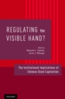 Image for Regulating the Visible Hand?: The Institutional Implications of Chinese State Capitalism