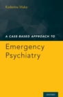 Image for A case-based approach to emergency psychiatry