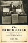 Image for The Bible cause  : a history of the American Bible Society