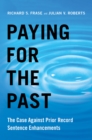 Image for Paying for the past: the case against prior record sentence enhancements