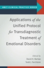 Image for Applications of the unified protocol for transdiagnostic treatment of emotional disorders