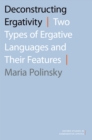 Image for Deconstructing Ergativity: Two Types of Ergative Languages and Their Features