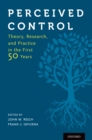 Image for Perceived Control: Theory, Research, and Practice in the First 50 Years