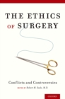 Image for The ethics of surgery: conflicts and controversies