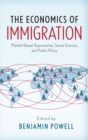 Image for The economics of immigration  : market-based approaches, social science, and public policy