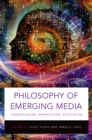 Image for Philosophy of emerging media: understanding, appreciation, application