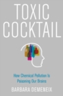 Image for Toxic cocktail  : how chemical pollution is poisoning our brains