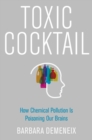 Image for Toxic cocktail: how chemical pollution is poisoning our brains