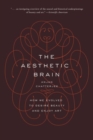 Image for The aesthetic brain  : how we evolved to desire beauty and enjoy art