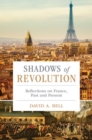 Image for Shadows of revolution  : reflections on France, past and present