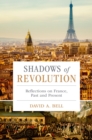 Image for Shadows of revolution: reflections on France, past and present