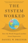 Image for The system worked  : how the world stopped another great depression