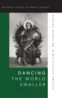 Image for Dancing the world smaller  : staging globalism in mid-century America