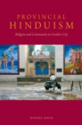 Image for Provincial Hinduism: religion and community in Gwalior City
