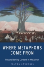 Image for Where metaphors come from: reconsidering context in metaphor