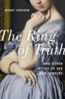 Image for Ring of Truth: And Other Myths of Sex and Jewelry