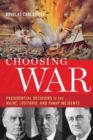 Image for Choosing war  : presidential decisions in the Maine, Lusitania, and Panay incidents