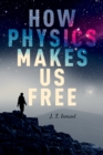 Image for How physics makes us free