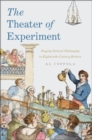 Image for The theater of experiment  : staging natural philosophy in eighteenth-century Britain